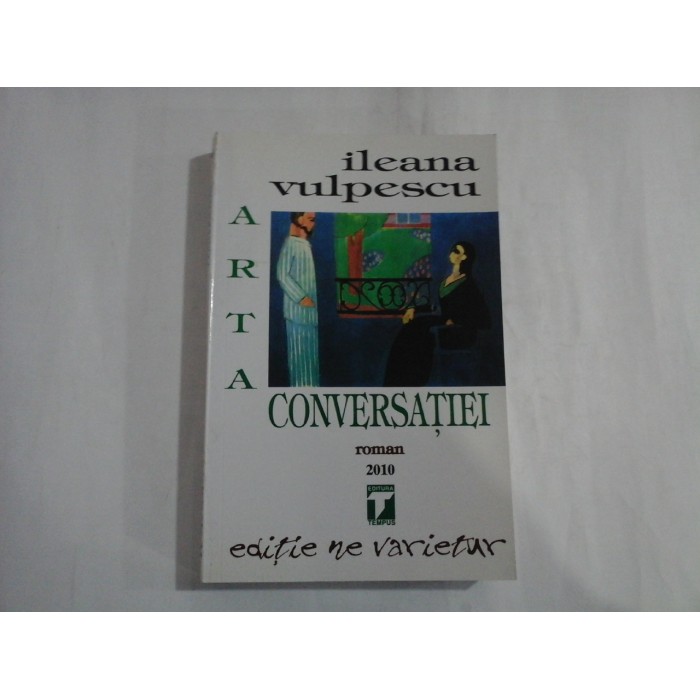 ARTA CONVERSATIEI - ILEANA VULPESCU ( 2010)